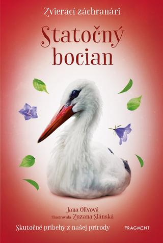 Kniha: Zvierací záchranári - Statočný bocian - 1. vydanie - Jana Olivová