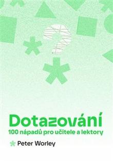 Kniha: Dotazování - 100 nápadů pro učitele a lektory - Peter Worley