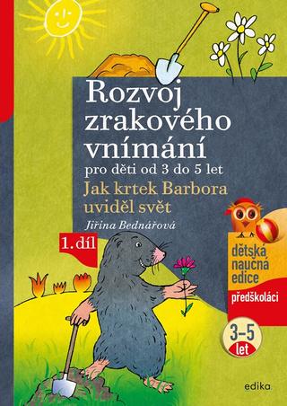 Kniha: Rozvoj zrakového vnímání - Jak krtek Barbora uviděl svět - 5. vydanie - Jiřina Bednářová