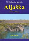 Kniha: Aljaška a oblast Yukonu - Jaroslav Kalivoda