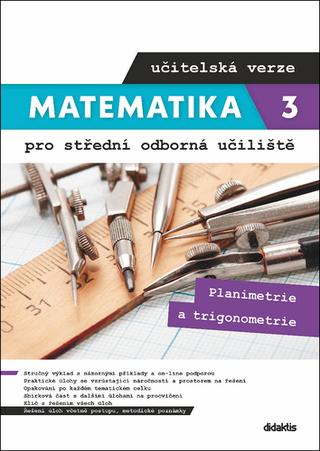 Kniha: Matematika 3 pro střední odborná učiliště učitelská verze - Planimetrie a trigonometrie - Martina Květoňová; Lenka Macálková