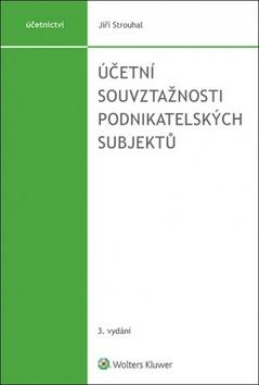 Kniha: Účetní souvztažnosti podnikatelských subjektů - 3. vydanie - Jiří Strouhal