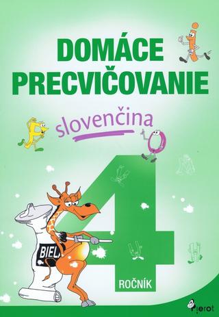 Kniha: Domáce precvičovanie slovenčina 4.ročník - 1. vydanie - Ľubica Kohániová