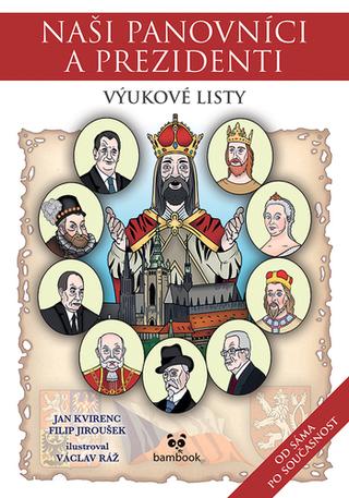 Kniha: Naši panovníci a prezidenti - Výukové listy - 1. vydanie - Filip Jiroušek; Václav Ráž; Jan Kvirenc