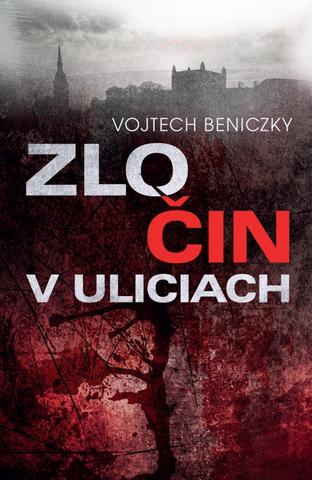 Kniha: Zločin v uliciach - 1. vydanie - Vojtech Beniczky