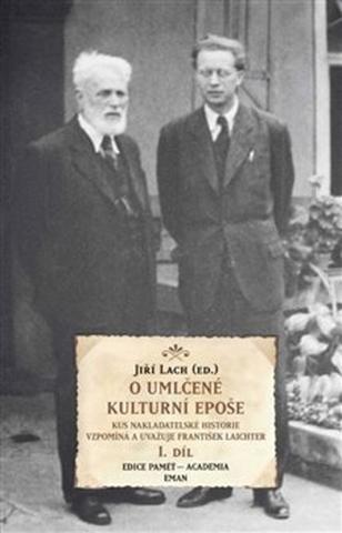 Kniha: O umlčené kulturní epoše - Kus nakladatelské historie - František Laitchter