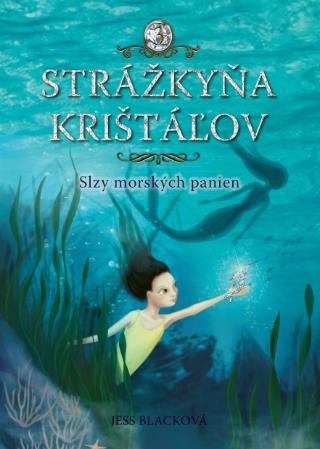 Kniha : Strážkyňa krištáľov: Slzy morských panien - Strážkyňa kryštálov 3 - 1. vydanie