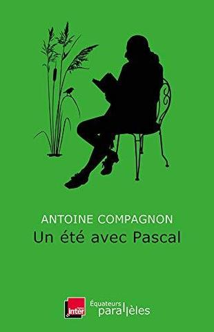 Kniha: Un été avec Pascal - 1. vydanie - Antoine Compagnon