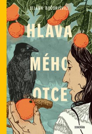 Kniha: Hlava mého otce - Čtyři stenografické romány - Čtyři stenografické romány - 1. vydanie - Jelena Bočorišvilová