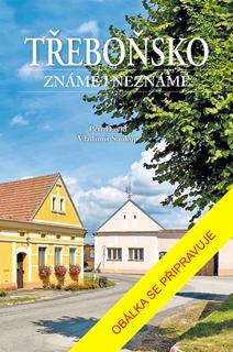 Kniha: Třeboňsko známé i neznámé - 1. vydanie - Petr David, Vladimír Soukup