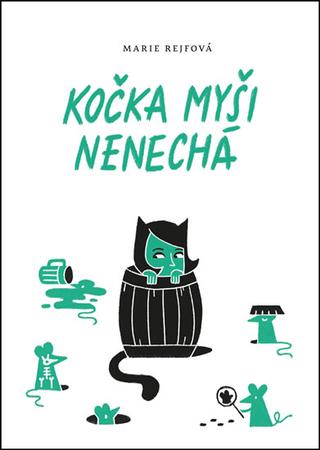 Kniha: Kočka myši nenechá - 1. vydanie - Marie Rejfová