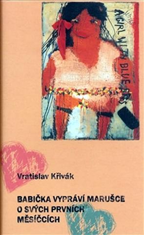 Kniha: Babička vypráví Marušce o svých prvních - 1. vydanie - Vratislav Křivák
