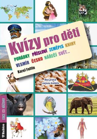 Kniha: Kvízy pro děti - Bez práce nejsou koláče - 1. vydanie - Karel Foltin