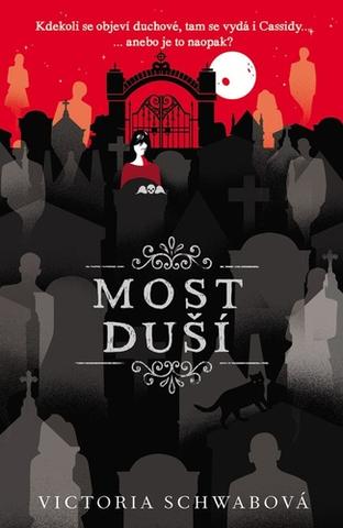 Kniha: Most duší - Kdekoliv se objeví duchové, tam se vydá i Cassidy..., anebo je to naopak? - 1. vydanie - Victoria Schwab