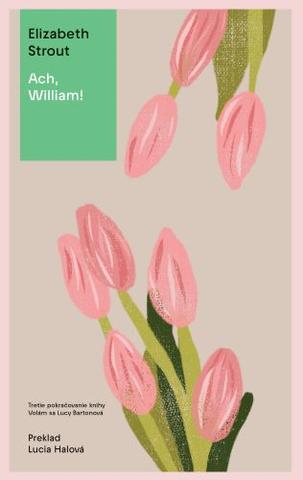 Kniha: Ach, William! - Tretie pokračovanie knihy Volám sa Lucy Bartonová - Elizabeth Stroutová