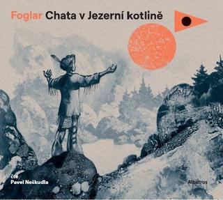 CD audio: Chata v Jezerní kotlině (audiokniha pro děti) - 1. vydanie - Jaroslav Foglar