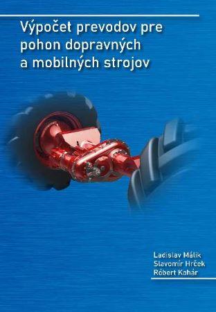Kniha: Výpočet prevodov pre pohon dopravných a mobilných strojov - Ladislav Málik