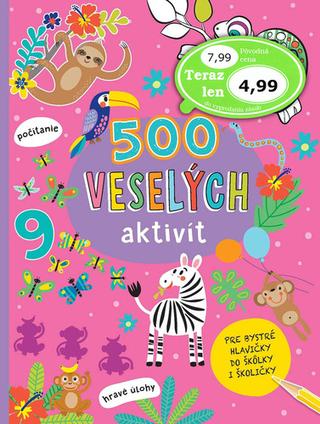 Kniha: 500 veselých aktivít - Pre bystré hlavičky do škôlky i školičky