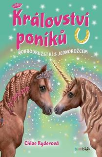 Kniha: Království poníků Dobrodružství s jednorožcem - 1. vydanie - Chloe Ryderová