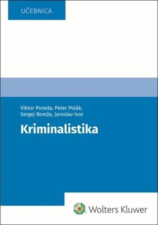 Kniha: Kriminalistika - Peter Polák; Viktor Porada; Sergej Romža; Jaroslav Ivor