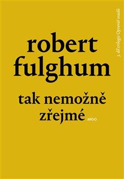 Kniha: Tak nemožně zřejmé - Opravář osudů 3 - Robert Fulghum
