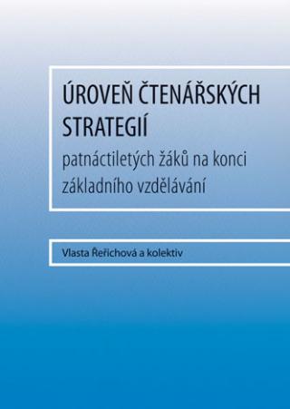 Kniha: Úroveň čtenářských strategií - patnáctiletých žáků na konci základního vzdělávání - Vlasta Řeřichová