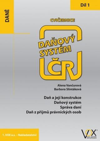 Kniha: Cvičebnice Daňový systém ČR 2019 1. díl - 1. vydanie - Alena Vančurová; Barbora Slintáková