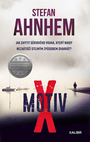 Kniha: Motiv X - Jak chytit sériového vraha, který nikdy nezaútočí stejným způsobem dvakrát? - 1. vydanie - Stefan Ahnhem