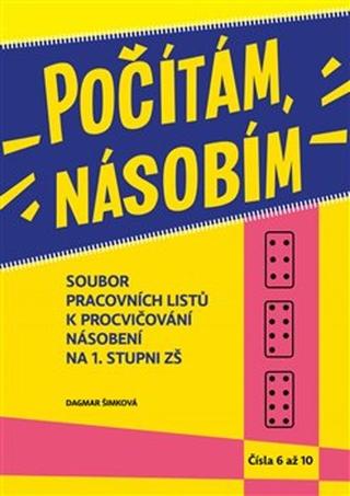Kniha: Počítám, násobím Čísla 6 - 10 - Soubor pracovních listů k procvičování násobení na 1. stupni ZŠ - 1. vydanie - Dagmar Šimková