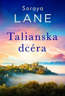 Kniha: Talianska dcéra - 1. vydanie - Soraya M. Lane