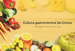 Kniha: Cultura gastronómica de Girona - 1. vydanie - Lenka Ďaďová, Narcis Teixidor Callús