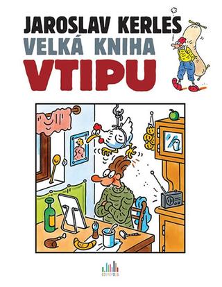 Kniha: Velká kniha vtipu - 1. vydanie - Jaroslav Kerles