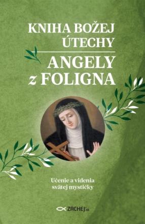 Kniha: Kniha Božej útechy Angely z Foligna - Učenie a videnia svätej mystičky - Angela z Foligna