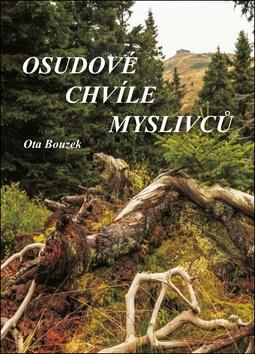 Kniha: Osudové chvíle myslivců - 1. vydanie - Ota Bouzek