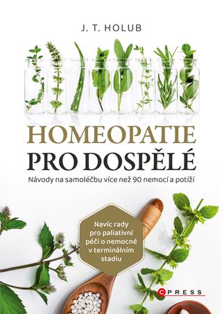 Kniha : Homeopatie pro dospělé - Návody na samoléčbu více než 90 nemocí a potíží - 1. vydanie