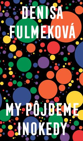 Kniha: My pôjdeme inokedy - Denisa Fulmeková