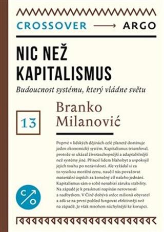 Kniha: Nic než kapitalismus - Budoucnost systému, který vládne světu - Branko Milanović
