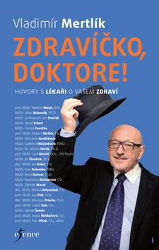 Kniha: Zdravíčko, doktore! - Hovory s lékaři o vašem zdraví - 1. vydanie - Vladimír Mertlík