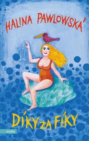 Kniha: Díky za fíky - 1. vydanie - Halina Pawlowská