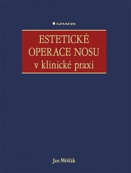 Kniha: Estetické operace nosu v klinické praxi - 1. vydanie - Jan Měšťák