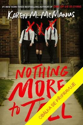 Kniha: Nothing More to Tell - 1. vydanie - Karen M. McManus