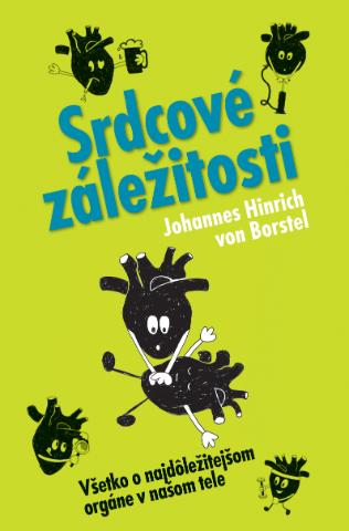 Kniha: Srdcové záležitosti - Všetko o najdôležitejšom orgáne v našom tele - Johannes Hinrich von Borstel