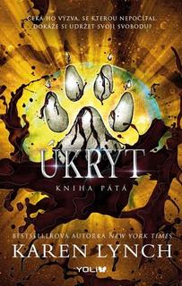Kniha: Úkryt Kniha pátá - Nezdolná (5.díl) - 1. vydanie - Karen Lynch