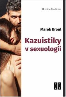 Kniha: Kazuistiky v sexuologii - Marek Broul