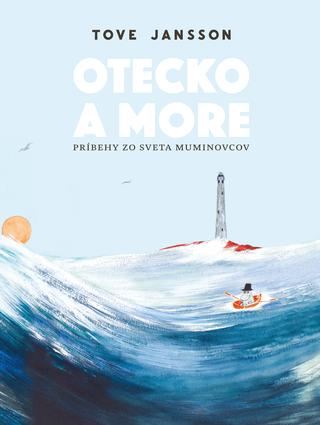 Kniha: Otecko a more - Príbehy zo sveta Muminovcov - Tove Jansson