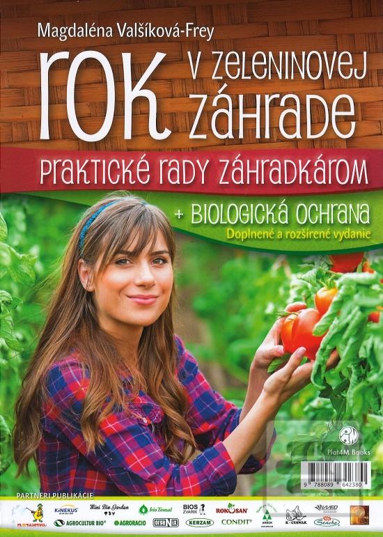 Kniha: Rok v zeleninovej záhrade + biologická ochrana - Praktické rady záhradkárom - 1. vydanie - Magdaléna Valšíková-Frey