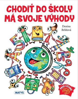 Kniha: Chodiť do školy má svoje výhody - 1. vydanie - Denisa Brliťová