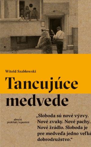 Kniha: Tancujúce medvede - Witold Szabłowski