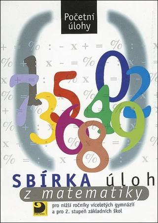 Kniha: Sbírka úloh z matematiky Početní úlohy - pro nižší ročníky víceletých gymnázií a pro 2.stupeň základních škol - Zdeněk Dytrych