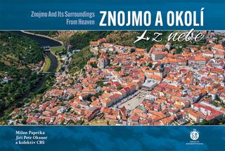 Kniha: Znojmo a okolí z nebe - 1. vydanie - Milan Paprčka; Jiří Petr Oksner